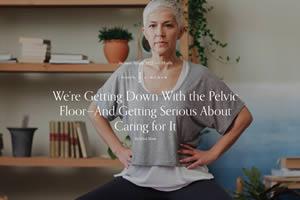 Getting Down With the Pelvic Floor